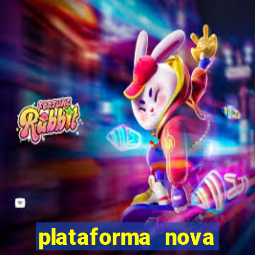 plataforma nova pagando hoje